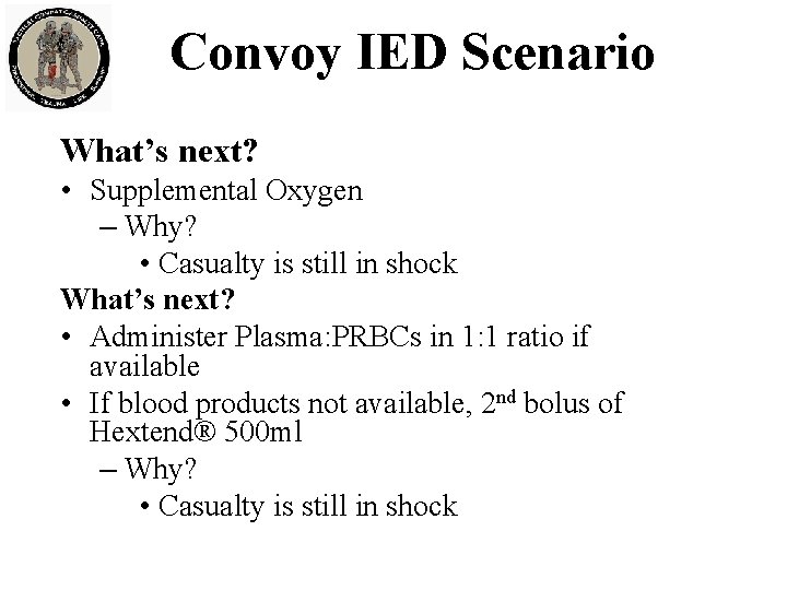 Convoy IED Scenario What’s next? • Supplemental Oxygen – Why? • Casualty is still