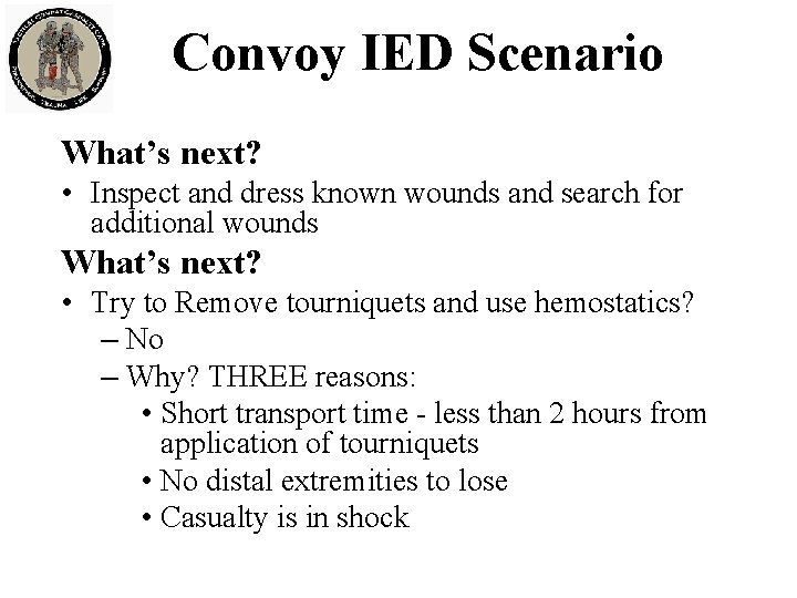 Convoy IED Scenario What’s next? • Inspect and dress known wounds and search for