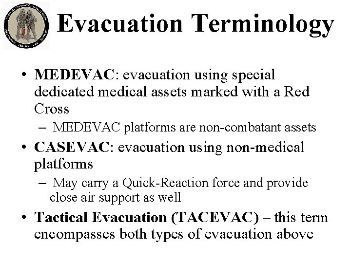 Evacuation Terminology • MEDEVAC: evacuation using special dedicated medical assets marked with a Red