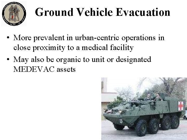 Ground Vehicle Evacuation • More prevalent in urban-centric operations in close proximity to a