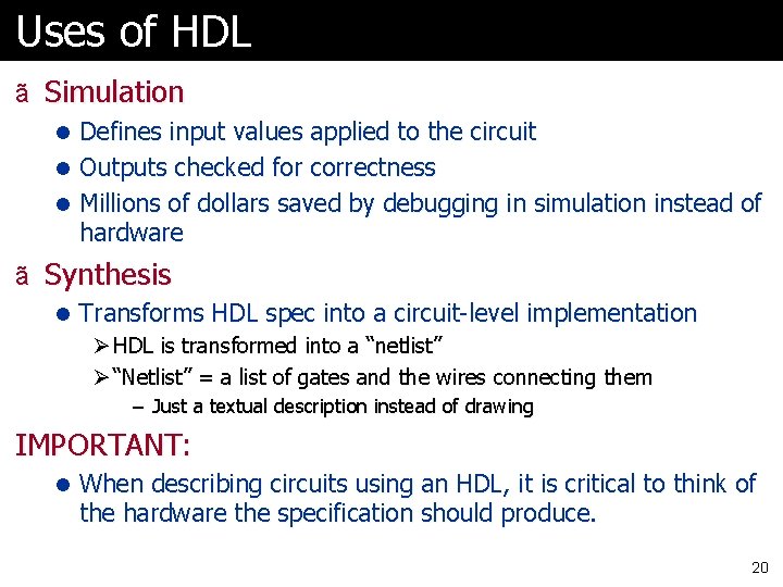 Uses of HDL ã Simulation l Defines input values applied to the circuit l