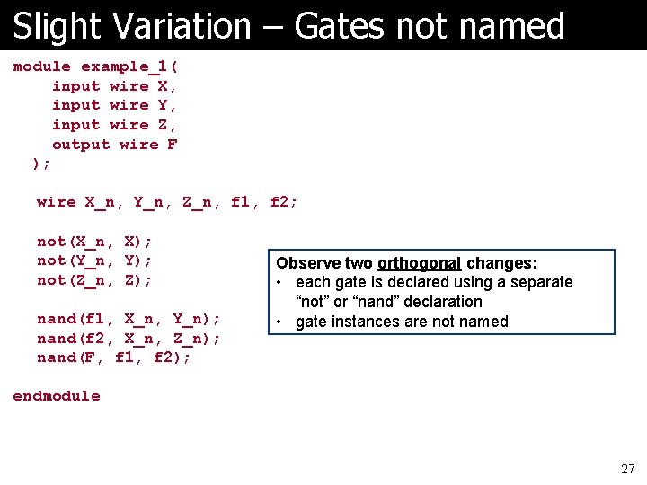 Slight Variation – Gates not named module example_1( input wire X, input wire Y,
