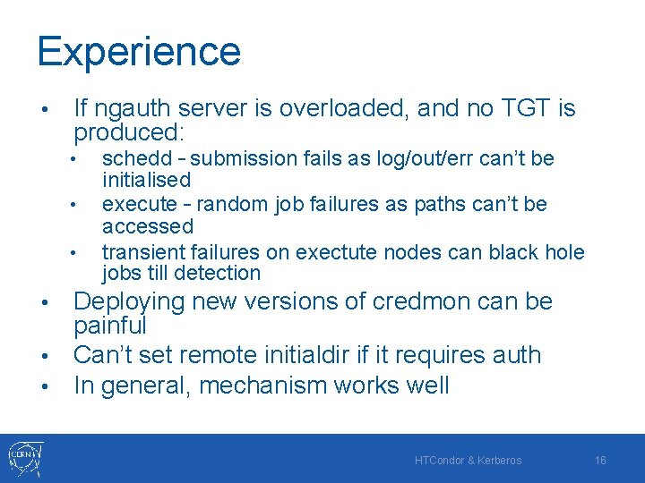 Experience • If ngauth server is overloaded, and no TGT is produced: • •
