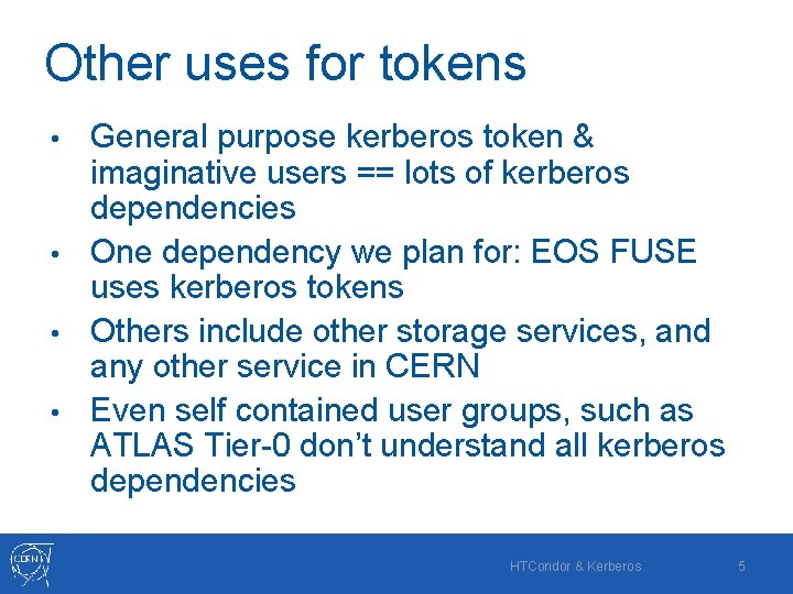Other uses for tokens General purpose kerberos token & imaginative users == lots of
