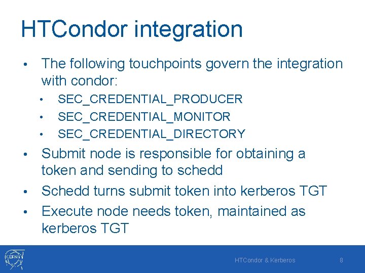 HTCondor integration • The following touchpoints govern the integration with condor: • • •