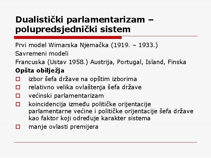 Dualistički parlamentarizam – polupredsjednički sistem Prvi model Wimarska Njemačka (1919. – 1933. ) Savremeni