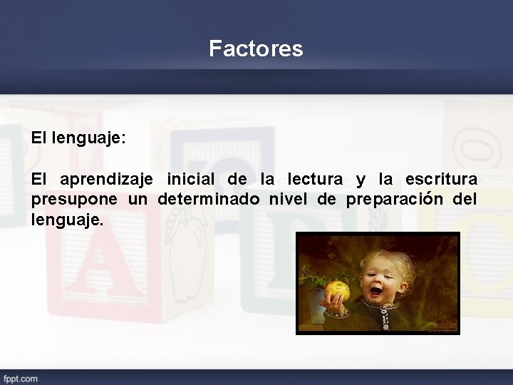 Factores El lenguaje: El aprendizaje inicial de la lectura y la escritura presupone un