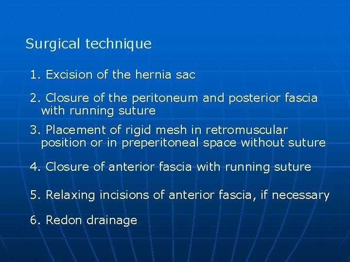 Surgical technique 1. Excision of the hernia sac 2. Closure of the peritoneum and