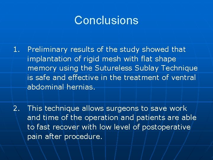 Conclusions 1. Preliminary results of the study showed that implantation of rigid mesh with