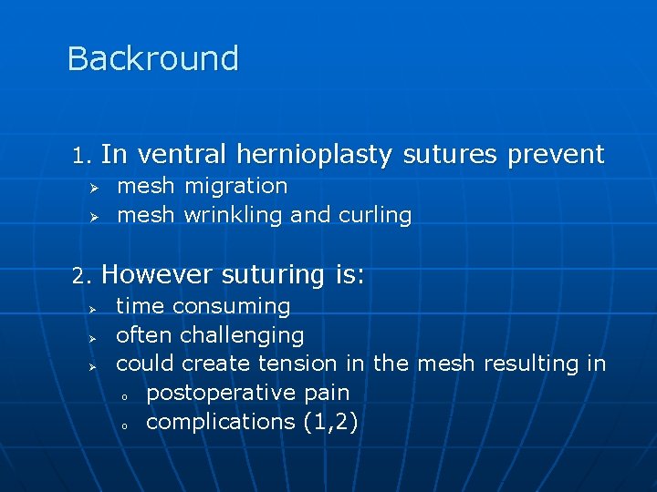 Backround 1. In ventral hernioplasty sutures prevent Ø mesh migration Ø mesh wrinkling and