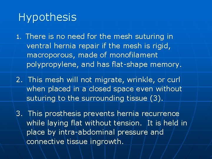 Hypothesis 1. There is no need for the mesh suturing in ventral hernia repair