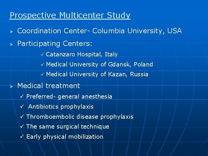 Prospective Multicenter Study Ø Coordination Center- Columbia University, USA Ø Participating Centers: ü Catanzaro