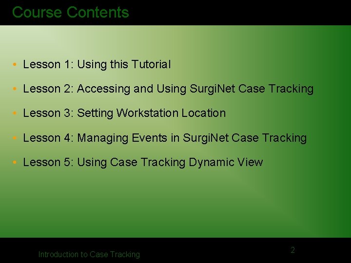 Course Contents • Lesson 1: Using this Tutorial • Lesson 2: Accessing and Using