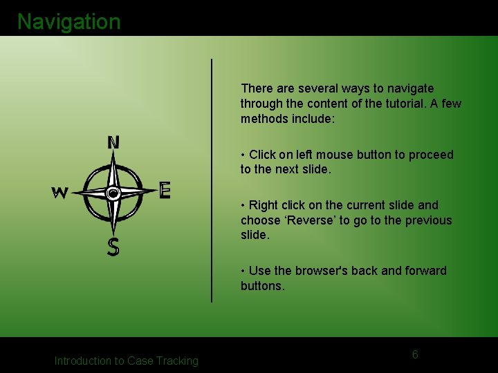 Navigation There are several ways to navigate through the content of the tutorial. A