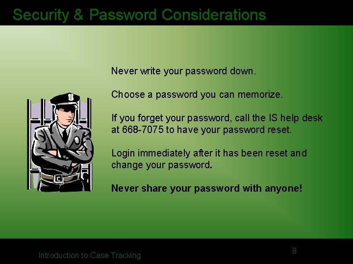 Security & Password Considerations Never write your password down. Choose a password you can