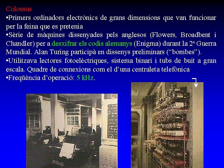 Colossus • Primers ordinadors electrònics de grans dimensions que van funcionar per la feina