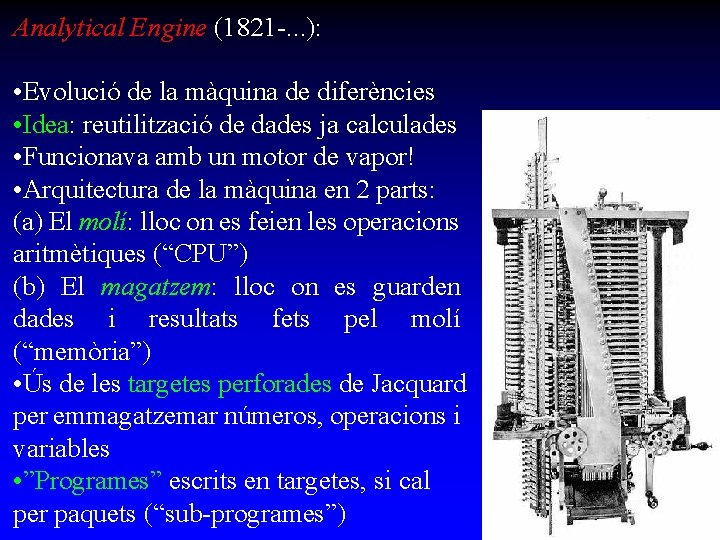 Analytical Engine (1821 -. . . ): • Evolució de la màquina de diferències