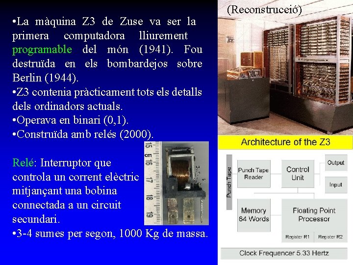  • La màquina Z 3 de Zuse va ser la primera computadora lliurement