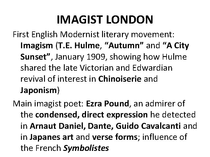 IMAGIST LONDON First English Modernist literary movement: Imagism (T. E. Hulme, “Autumn” and “A