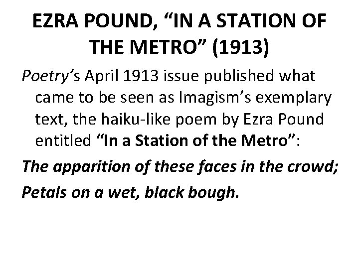 EZRA POUND, “IN A STATION OF THE METRO” (1913) Poetry’s April 1913 issue published