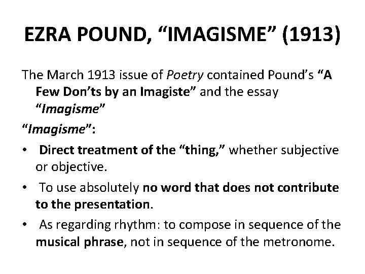 EZRA POUND, “IMAGISME” (1913) The March 1913 issue of Poetry contained Pound’s “A Few