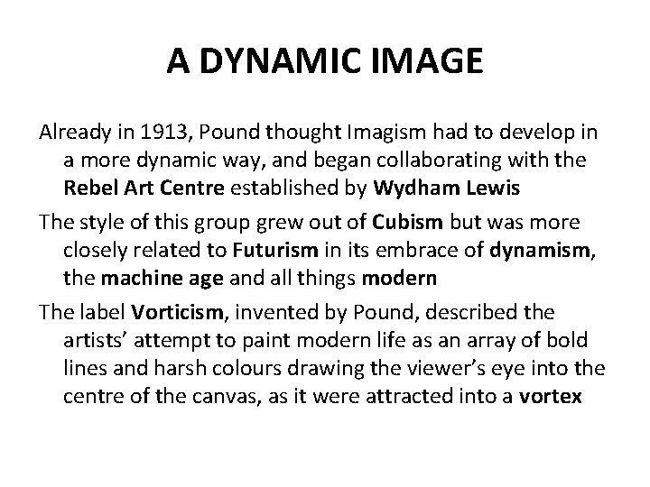 A DYNAMIC IMAGE Already in 1913, Pound thought Imagism had to develop in a