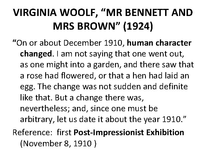 VIRGINIA WOOLF, “MR BENNETT AND MRS BROWN” (1924) “On or about December 1910, human