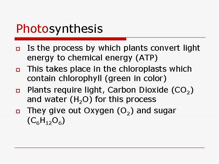 Photosynthesis o o Is the process by which plants convert light energy to chemical