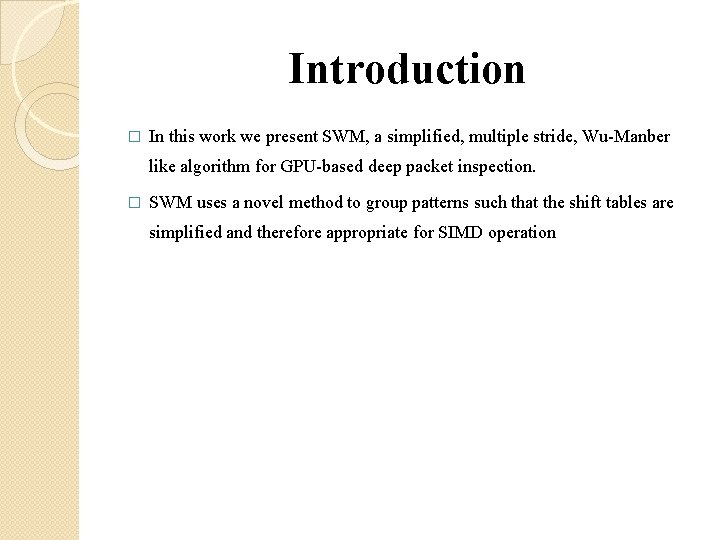 Introduction � In this work we present SWM, a simplified, multiple stride, Wu-Manber like