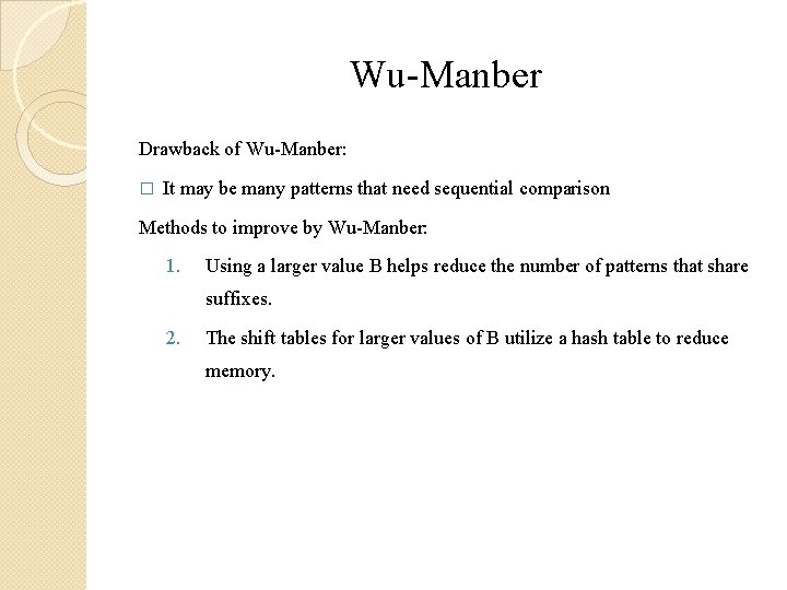 Wu-Manber Drawback of Wu-Manber: � It may be many patterns that need sequential comparison