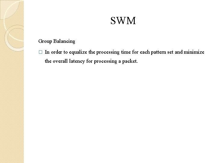 SWM Group Balancing � In order to equalize the processing time for each pattern