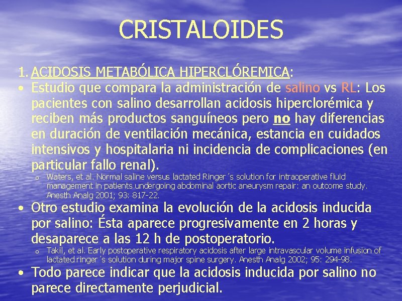 CRISTALOIDES 1. ACIDOSIS METABÓLICA HIPERCLÓREMICA: • Estudio que compara la administración de salino vs