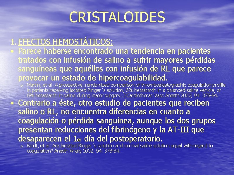 CRISTALOIDES 1. EFECTOS HEMOSTÁTICOS: • Parece haberse encontrado una tendencia en pacientes tratados con