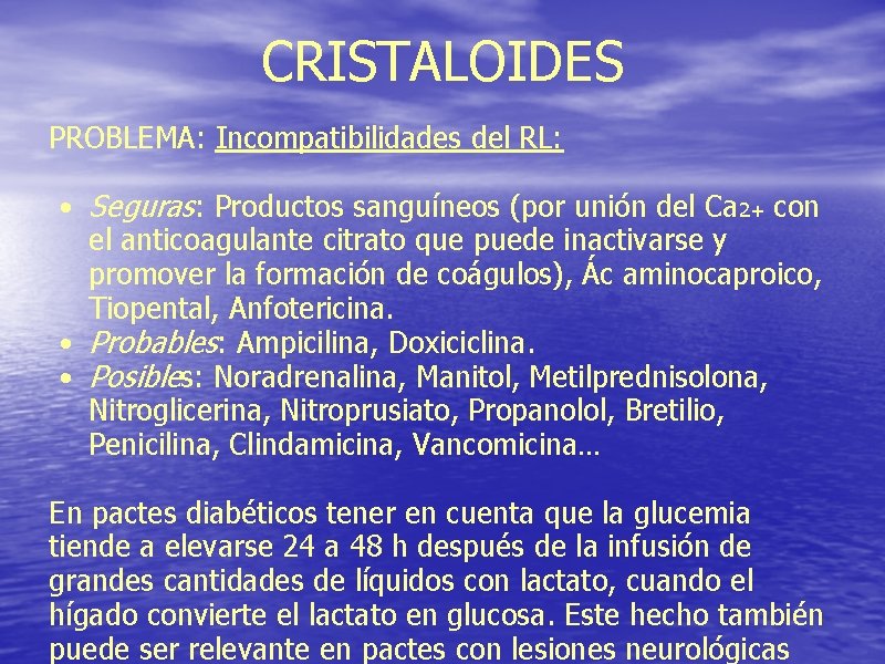 CRISTALOIDES PROBLEMA: Incompatibilidades del RL: • Seguras: Productos sanguíneos (por unión del Ca 2+