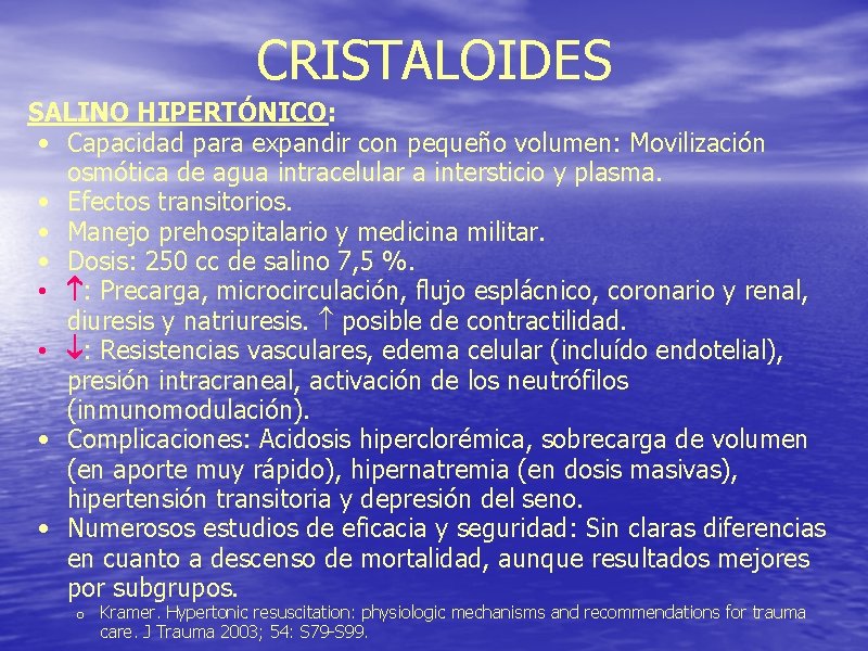 CRISTALOIDES SALINO HIPERTÓNICO: • Capacidad para expandir con pequeño volumen: Movilización osmótica de agua
