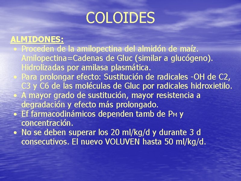 COLOIDES ALMIDONES: • Proceden de la amilopectina del almidón de maíz. Amilopectina=Cadenas de Gluc