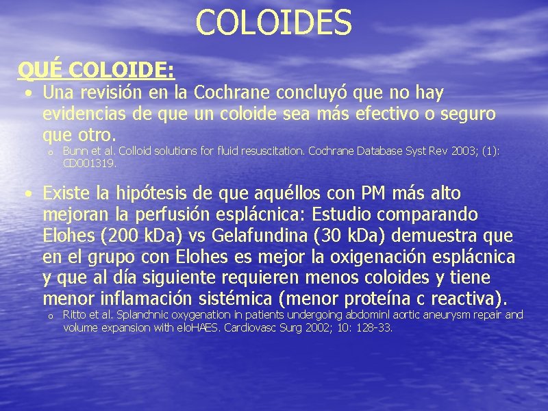 COLOIDES QUÉ COLOIDE: • Una revisión en la Cochrane concluyó que no hay evidencias