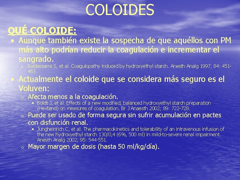 COLOIDES QUÉ COLOIDE: • Aunque también existe la sospecha de que aquéllos con PM