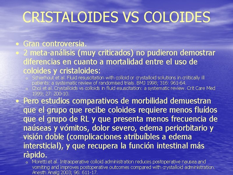 CRISTALOIDES VS COLOIDES • Gran controversia. • 2 meta-análisis (muy criticados) no pudieron demostrar