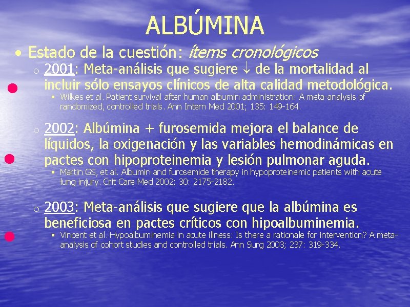 ALBÚMINA • Estado de la cuestión: ítems cronológicos • o Wilkes et al. Patient