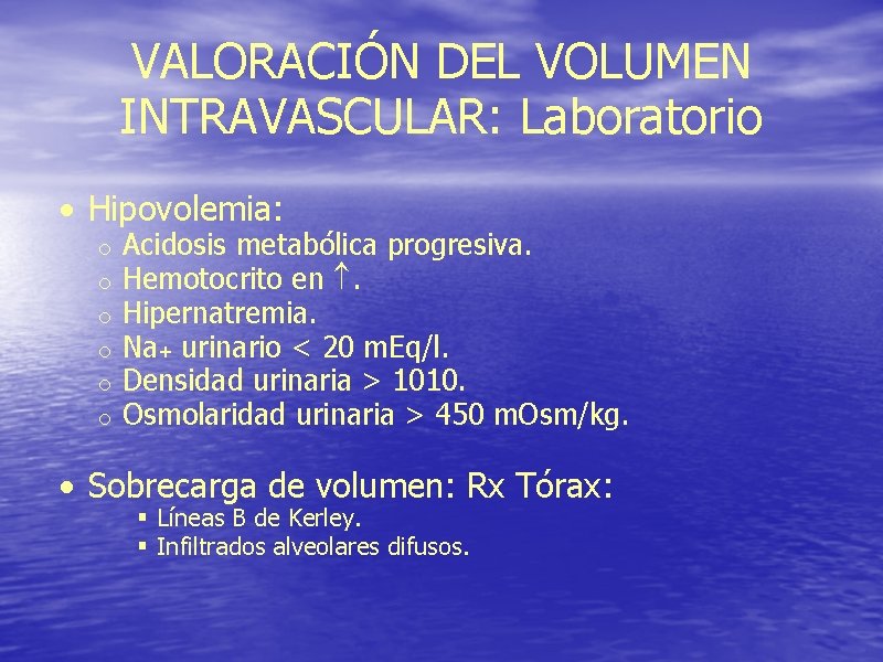 VALORACIÓN DEL VOLUMEN INTRAVASCULAR: Laboratorio • Hipovolemia: o o o Acidosis metabólica progresiva. Hemotocrito