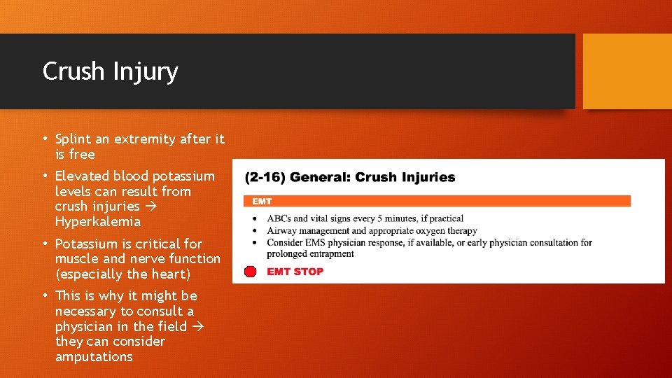 Crush Injury • Splint an extremity after it is free • Elevated blood potassium