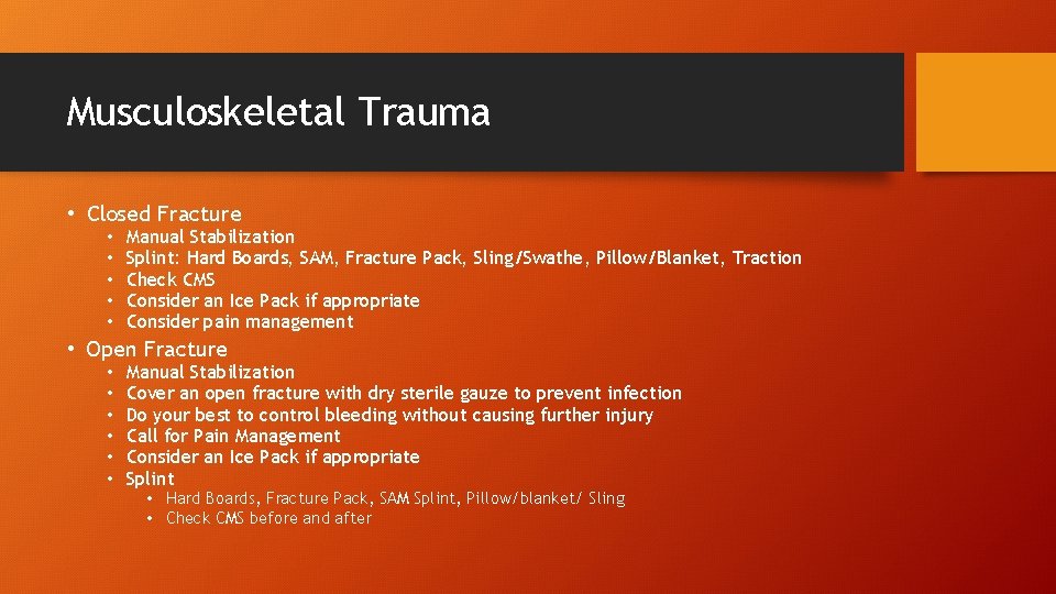 Musculoskeletal Trauma • Closed Fracture • • • Manual Stabilization Splint: Hard Boards, SAM,