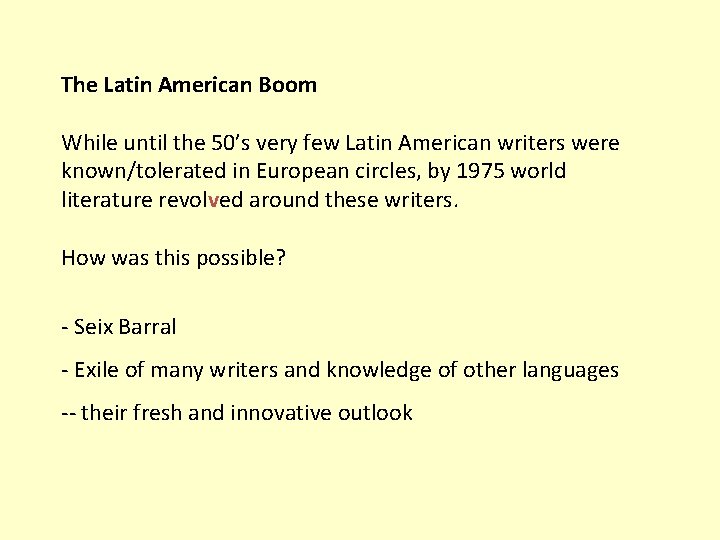 The Latin American Boom While until the 50’s very few Latin American writers were