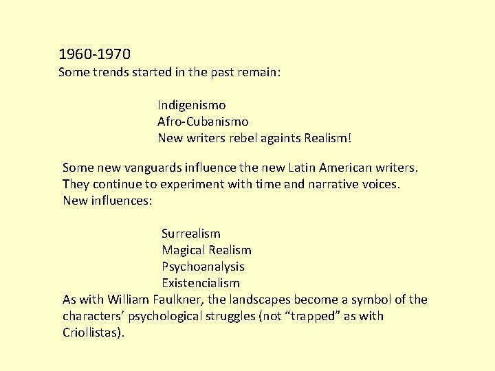 1960 -1970 Some trends started in the past remain: Indigenismo Afro-Cubanismo New writers rebel