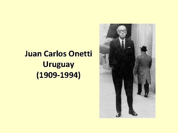 Juan Carlos Onetti Uruguay (1909 -1994) 