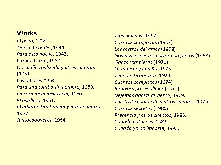 Works El pozo, 1939. Tierra de nadie, 1941. Para esta noche, 1943. La vida