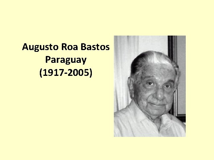 Augusto Roa Bastos Paraguay (1917 -2005) 