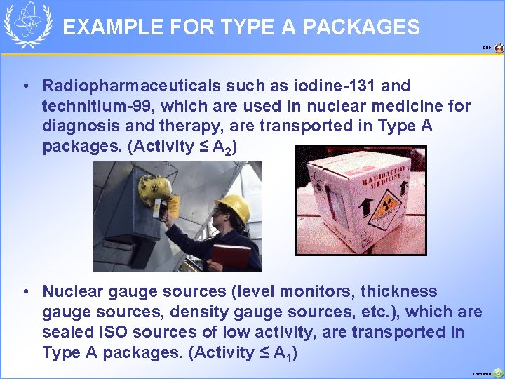 EXAMPLE FOR TYPE A PACKAGES END • Radiopharmaceuticals such as iodine-131 and technitium-99, which