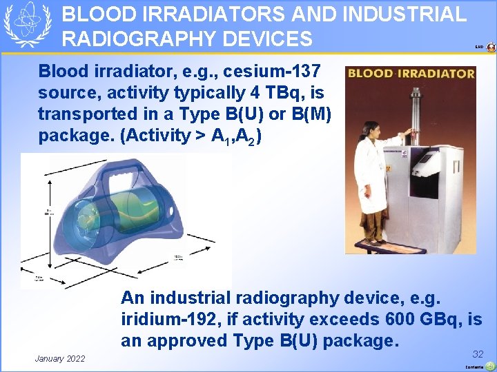 BLOOD IRRADIATORS AND INDUSTRIAL RADIOGRAPHY DEVICES END Blood irradiator, e. g. , cesium-137 source,